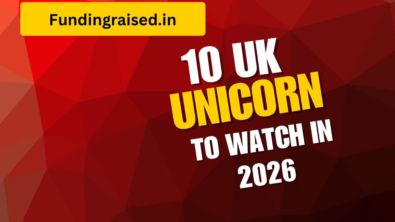 🚀 UK के Next Unicorns 2026 में धमाल मचाने वाले $250M–$1B वैल्यूएशन वाले स्टार्टअप्स